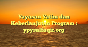 Yayasan Yatim dan Keberlanjutan Program : ypysalfaqir.org